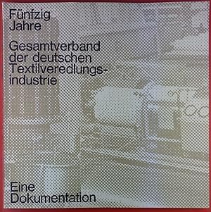 Imagen del vendedor de Fnfzig Jahre. Gesamtverband der deutschen Textilveredlungsindustrie. Eine Dokumentation a la venta por biblion2