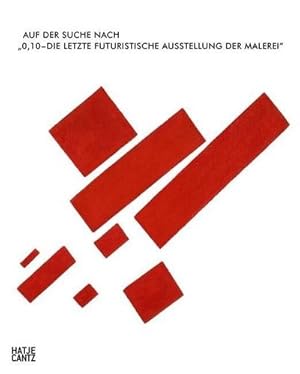 Seller image for Auf der Suche nach "0,10 - Die letzte futuristische Ausstellung der Malerei" : Katalog zur Ausstellung in der Fondation Beyeler, Riehen/Basel, 2015/2016 for sale by AHA-BUCH