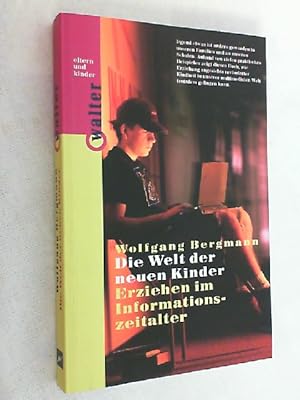 Imagen del vendedor de Die Welt der neuen Kinder : Erziehen im Informationszeitalter. a la venta por Versandantiquariat Christian Back