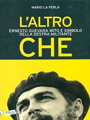 Bild des Verkufers fr L'altro Che. Ernesto Guevara mito e simbolo della Destra Militante zum Verkauf von Librodifaccia