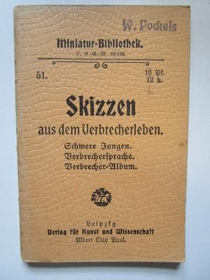 Skizzen aus dem Verbrecherleben. Schwere Jungen. Verbrechersprache. Verbrecher-Album.