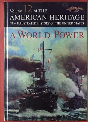 Bild des Verkufers fr The American Heritage New Illustrated History Of The United States. VOLUME 12: A World Power zum Verkauf von biblion2