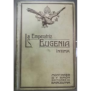 Imagen del vendedor de La emperatriz Eugenia. ntima. / D. Juan B. Enseat. a la venta por LLIBRERIA TECNICA