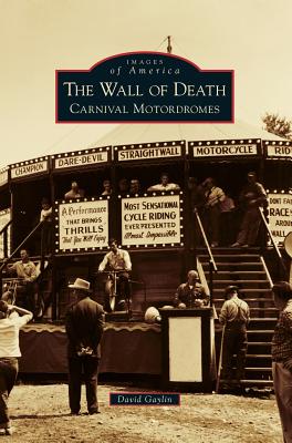 Seller image for The Wall of Death: Carnival Motordromes (Hardback or Cased Book) for sale by BargainBookStores