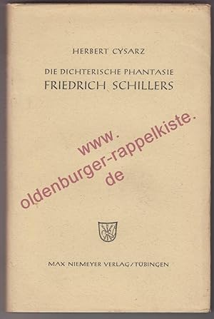 Die dichterische Phantasie Friedrich Schillers: mit einem Anhang über die Elemente der Einbildung...