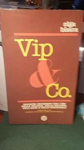 VIP & CO. INCONTRI INDISCRETI CON I BIG DELLA POLITICA, DELLA CULTURA, DELL'ARTE E DELLO SPETTACO...