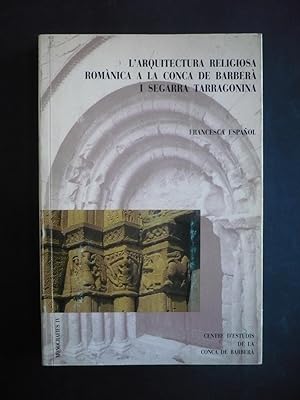 L'ARQUITECTURA ROMÀNICA A LA CONCA DE BARBERÀ I SEGARRA TARRAGONINA