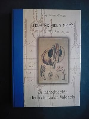 LA INTRODUCCIÓN DE LA CLÍNICA EN VALENCIA. FELIX MIQUEL Y MICÓ 1754-1824.