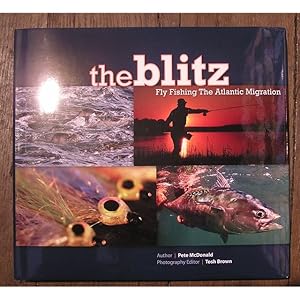 Seller image for THE BLITZ: FLY FISHING THE ATLANTIC MIGRATION. Author Pete McDonald. Photography editor Tosh Brown. for sale by Coch-y-Bonddu Books Ltd