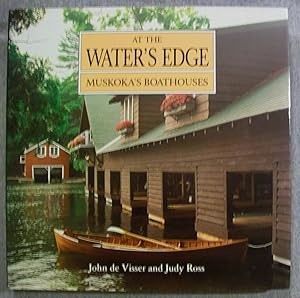Seller image for At the Water's Edge: Muskoka's Boathouses for sale by Book Nook