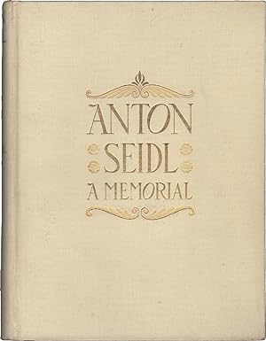 Anton Seidl. A memorial by his friends [Edizione in tiratura limitata, no. 748]