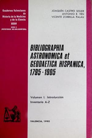 Imagen del vendedor de Bibliographia Astronmica et Geodaetica Hispanica, 1795 - 1905. I: Introduccin. Inventario A-Z. a la venta por Hesperia Libros