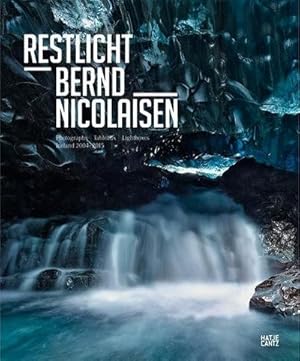 Bild des Verkufers fr Bernd Nicolaisen: Restlicht : Photographs, Tableaux, Lightboxes, Iceland. 2004-2015 zum Verkauf von AHA-BUCH