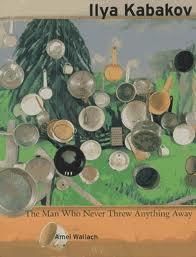 Image du vendeur pour Ilya Kabakov - The Man Who Never Threw Anything Away mis en vente par The land of Nod - art & books