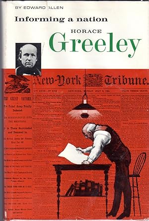 Immagine del venditore per Informing a Nation: Horace Greeley (Britannica bookshelf--Great Lives for Young Americans) venduto da Dorley House Books, Inc.