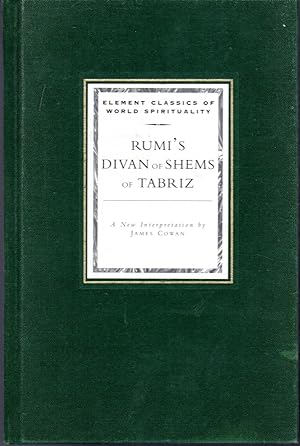 Bild des Verkufers fr Rumi's Divan of Shems of Tabriz: Selected Odes (A New Interpretation by James Cowan) (Element Classics of World Spirituality) zum Verkauf von Dorley House Books, Inc.