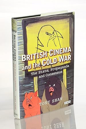 British Cinema and the Cold War: The State, Propaganda and Consensus (Cinema and Society)