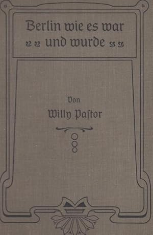 Bild des Verkufers fr Berlin, wie es war und wurde. Zur Geschichte der Stadt Berlin. Zur Geschichte der menschlichen Arbeit. Mit mehr als 60 zumeist authentischen Bildern. zum Verkauf von Antiquariat Carl Wegner