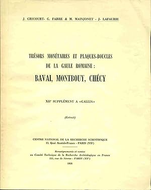 Trésors monénaires et plaques-boucles de la Gaule Romaine : Bavai Montbouy Chécy. XIIe supplément...