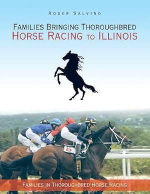Seller image for Families Bringing Thoroughbred Horse Racing to Illinois: Families in Thoroughbred Horse Racing (Paperback or Softback) for sale by BargainBookStores