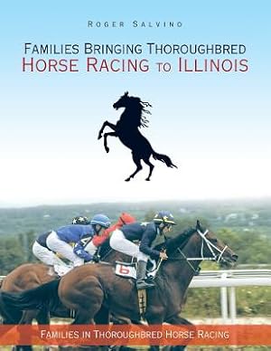 Bild des Verkufers fr Families Bringing Thoroughbred Horse Racing to Illinois: Families in Thoroughbred Horse Racing (Paperback or Softback) zum Verkauf von BargainBookStores