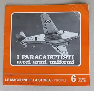 Bild des Verkufers fr I paracadutisti: aerei, armi, uniformi [= Quid novi? Le macchine e la storia - profili 6, Settembre] zum Verkauf von Antikvariat Valentinska