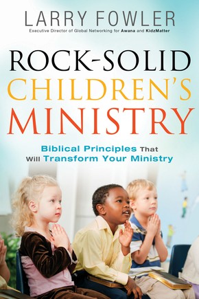 Bild des Verkufers fr Rock-Solid Children's Ministry: Biblical Principles that Will Transform Your Ministry zum Verkauf von ChristianBookbag / Beans Books, Inc.