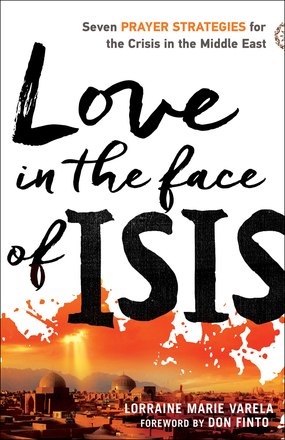 Seller image for Love in the Face of ISIS: Seven Prayer Strategies for the Crisis in the Middle East for sale by ChristianBookbag / Beans Books, Inc.