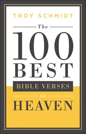Seller image for The 100 Best Bible Verses on Heaven for sale by ChristianBookbag / Beans Books, Inc.