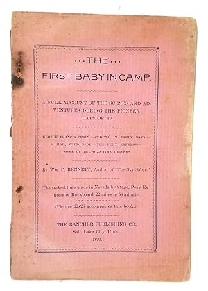 The First Baby in Camp: A Full Account of the Scenes adn Adventures During the Pioneer Days of '49