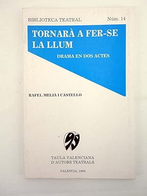BIBLIOTECA TEATRAL 14. TORNARÀ A FER SE LA LLUM (Rafael Melià I Castello) 1994