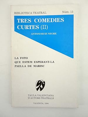 BIBLIOTECA TEATRAL 15. TRES COMEDIES CURTES II (Antoni Ruiz Negre) 1994