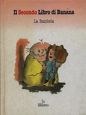 Bild des Verkufers fr Il Secondo Libro di Banana. La Bambola zum Verkauf von Librodifaccia