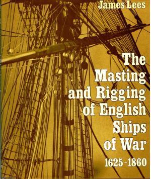 The Masting and Rigging of English Ships of War 1625-1860