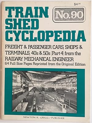 Train Shed Cyclopedia, No. 90: Freight & Passeger Cars, Shops & Terminals