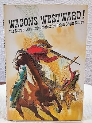Image du vendeur pour WAGONS WESTWARD! The Story of Alexander Majors mis en vente par Windy Hill Books