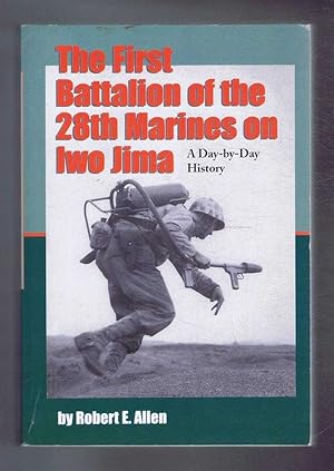 Imagen del vendedor de THE FIRST BATTALION OF THE 28TH MARINES ON IWO JIMA A Day-by-Day History from Personal Accounts and Official Reports, with Complete Muster Rolls a la venta por Bailgate Books Ltd