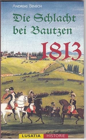 Seller image for Die Schlacht bei Bautzen 1813. Lusatia Historie. for sale by Antiquariat Puderbach