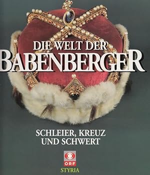 Seller image for Die Welt der Babenberger. Schleier, Kreuz und Schwert. for sale by Antiquariat Puderbach