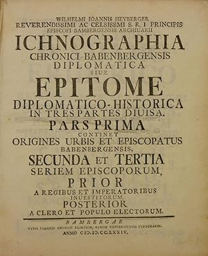 Seller image for Ichnographia chronici-Babenbergensis diplomatica sive epitome diplomatico-historica in tres partes divisa. Pars prima continet origines urbis et episcopatus Babenbergensis, secunda et tertia seriem episcoporum, prior a regibus et imperatoribus investitorum, posterior a clero et populo electorum. for sale by Antiquariat Rainer Schlicht