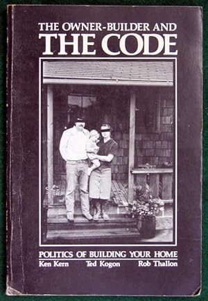 Seller image for THE OWNER-BUILDER AND THE CODE: POLITICS OF BUILDING YOUR HOME for sale by May Day Books