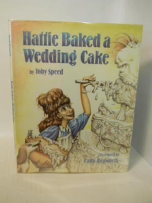 Seller image for Hattie Baked a Wedding Cake for sale by Gil's Book Loft