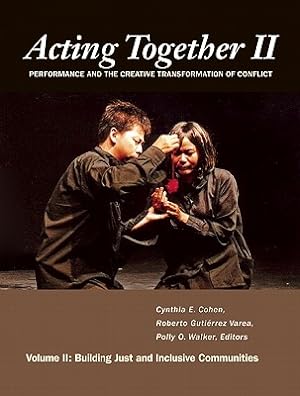 Seller image for Acting Together II: Performance and the Creative Transformation of Conflict: Building Just and Inclusive Communities (Paperback or Softback) for sale by BargainBookStores