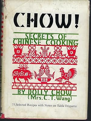 Chow!: Secrets of Chinese Cooking with Selected Recipes