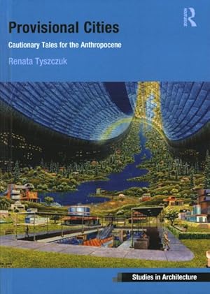 Seller image for Provisional Cities : Cautionary Tales for the Anthropocene for sale by GreatBookPrices