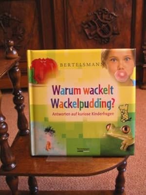 Warum wackelt Wackelpudding? Antworten auf kuriose Kinderfragen. Bertelsmann-Lexikon-Institut.