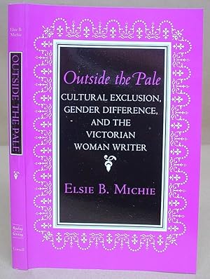 Bild des Verkufers fr Outside The Pale - Cultural Exclusion, Gender Difference And The Victorian Woman Writer zum Verkauf von Eastleach Books