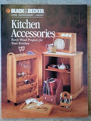 Bild des Verkufers fr Kitchen Accessories (Black & Decker Home Improvement Library Series) zum Verkauf von P Peterson Bookseller