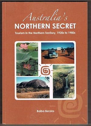 Australia's Northern Secret: Tourism in the Northern Territory, 1920s to 1980s