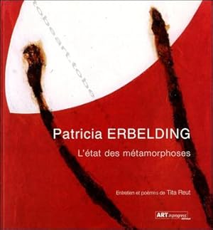 Image du vendeur pour Patricia ERBELDING. L'tat des mtamorphoses. mis en vente par Librairie-Galerie Dorbes Tobeart